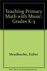 Teaching Primary Math with Music: Grades K-3 [Paperback] [Feb 01, 1997] Mendlesohn, Esther