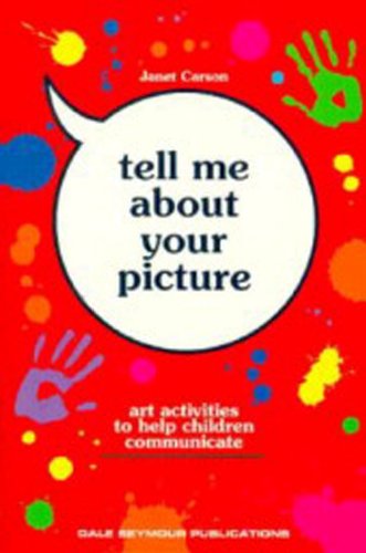 Beispielbild fr Tell Me about Your Picture : Art Activities to Help Children Communicate zum Verkauf von Better World Books