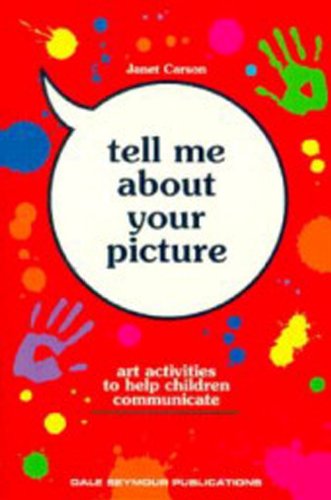 Imagen de archivo de Tell Me about Your Picture : Art Activities to Help Children Communicate a la venta por Better World Books