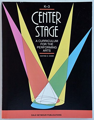 9780866515740: Center Stage: A Curriculum for the Performing Arts/K-3/Ds31155