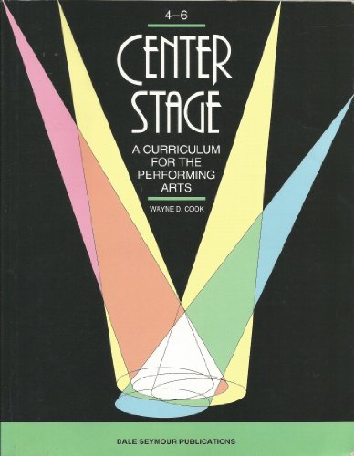 Stock image for Center Stage : A Curriculum for the Performing Arts for sale by New Legacy Books