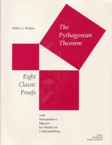 9780866515986: The Pythagorean Theorem: Eight Classic Proofs with Manipulative Masters for Hands-on Understanding