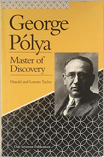 Beispielbild fr George Polya: Master of Discovery 1887-1985 [Paperback] Taylor, Harold; Taylor, Loretta zum Verkauf von RareCollectibleSignedBooks