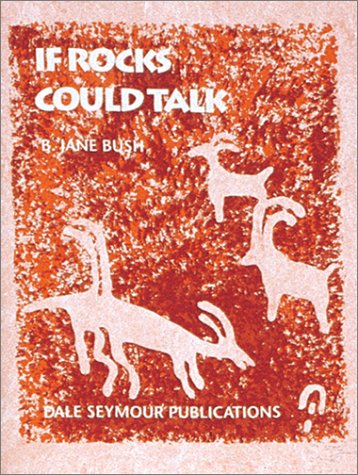 If Rocks Could Talk-Student Edition (9780866516174) by Bush, Jane; Bush, B. Jane