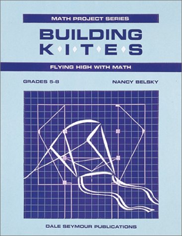 9780866519182: Building Kites: Flying High With Math (Grades 5-8/Math Projects Series)