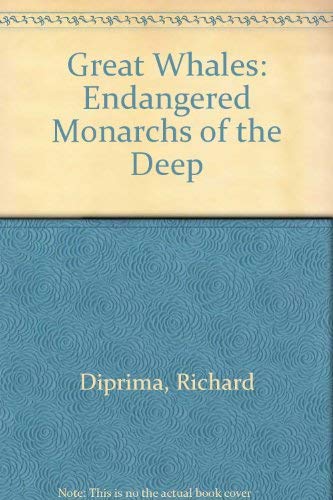 Great Whales: Endangered Monarchs of the Deep (9780866520171) by Diprima, Richard