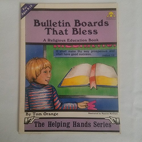 Imagen de archivo de Bulletin boards that bless: An informative guide for bulletin boards for the Christian school and church (The helping hands series) a la venta por ThriftBooks-Dallas