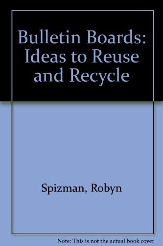 Bulletin Boards: Ideas to Reuse and Recycle (9780866532594) by Spizman, Robyn