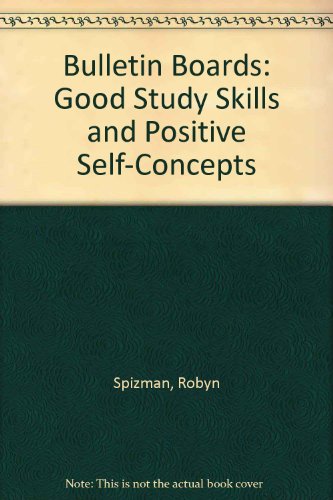Bulletin Boards: Good Study Skills and Positive Self-Concepts (9780866532617) by Spizman, Robyn
