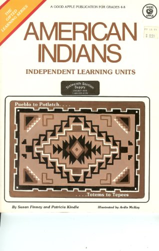 Stock image for American Indians: Pueblo to Potlatch, Totems to Tepees: Independent Learning Units for Grades 4 - 8 (The Gifted Learning Series) for sale by HPB-Emerald