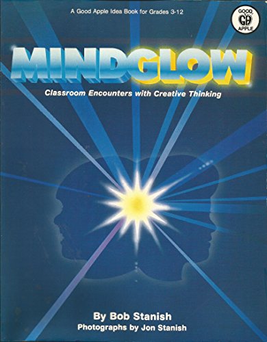 Stock image for Mindglow: Classroom Encounters with Creative Thinking for sale by Eagle Valley Books