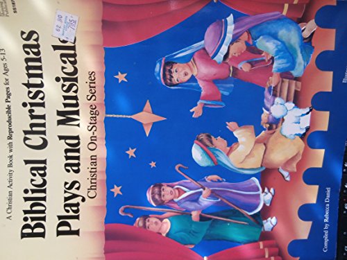 Stock image for Biblical Christmas Plays and Musicals: Plays, Musicals, Songs, Skits and Tableaux for sale by HPB Inc.