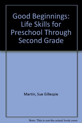 Imagen de archivo de Good Beginnings: Life Skills for Preschool Through Second Grade a la venta por Wonder Book