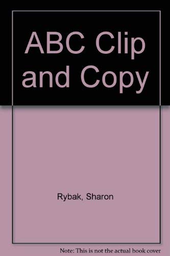 Stock image for ABC Clip and Copy: A Picture Resource for Thematic Teaching for sale by Persephone's Books