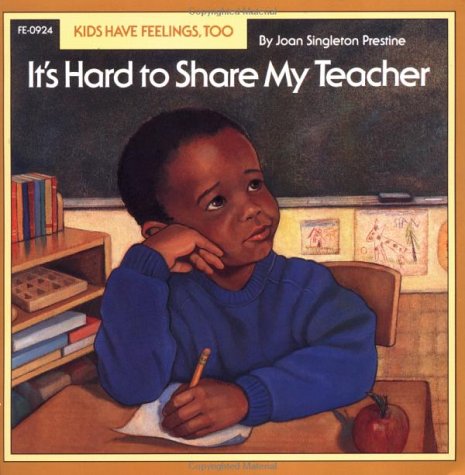 Imagen de archivo de It's Hard to Share My Teacher (Kids Have Feelings, Too, Series) a la venta por Front Cover Books
