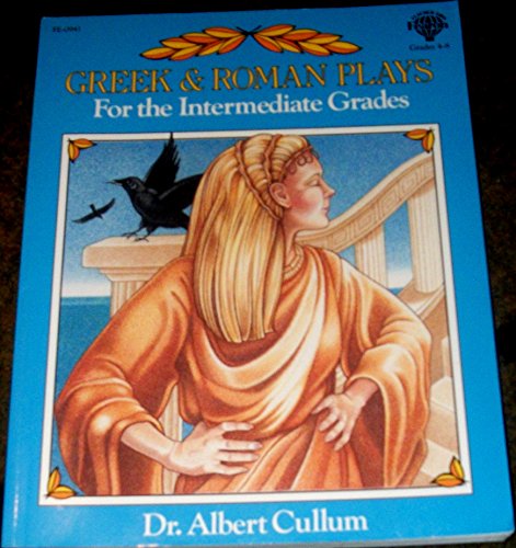 Greek and Roman Plays for the Intermediate Grades/#F0941 (9780866539418) by Cullum, Albert
