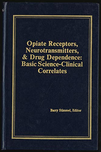 9780866561037: Opiate Receptors, Neurotransmitters, and Drug Dependence: Basic Science-Clinical Correlates (Advances in Alcohol & Substance Abuse)