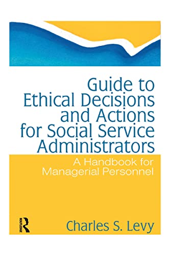 Stock image for Guide to Ethical Decisions and Actions for Social Service Administrators : A Handbook for Managerial Personnel for sale by Better World Books