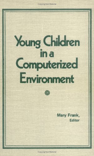 Young Children in a Computerized Environment (9780866561082) by Frank, Mary