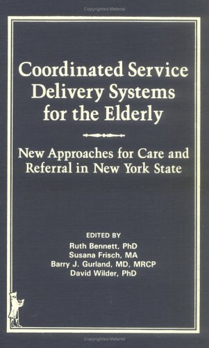 Beispielbild fr Coordinated Service Delivery Systems for the Elderly : New Approaches for Care and Referral in New York State zum Verkauf von Better World Books