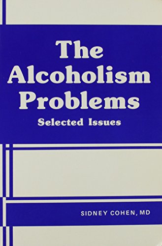The Alcoholism Problems: Selected Issues (9780866561792) by Cohen, Sidney