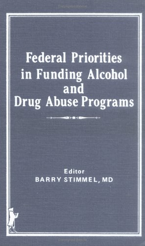 Federal Priorities in Funding Alcohol and Drug Abuse Programs (9780866561952) by Stimmel, Barry