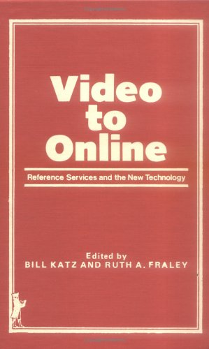 Video to Online: Reference Services in the New Technology (9780866562027) by Katz, Linda S