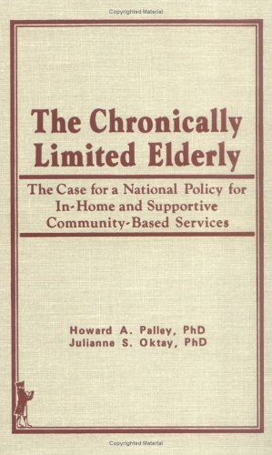 Beispielbild fr The Chronically Limited Elderly : The Case for a National Policy for in-Home and Supportive Community-Based Services zum Verkauf von Better World Books