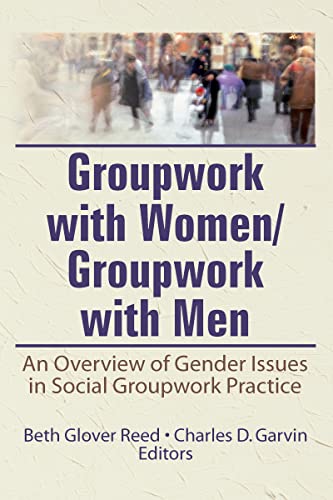 Stock image for Groupwork with Men/Groupwork with Women An Overview of Gender Issues in Social Groupwork Practice for sale by RPL Library Store