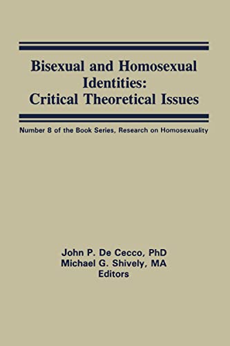 Bisexual and Homosexual Identities: Critical Theoretical Issues (Research on Homosexuality) (9780866562713) by John Dececco Phd; Michael Shively