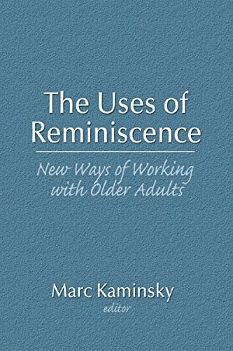 9780866562720: The Uses of Reminiscence: New Ways of Working With Older Adults