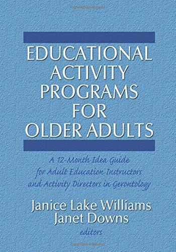 Stock image for Educational Activity Programs for Older Adults: A 12-Month Idea Guide for Adult Education Instructors and Activity Directors in Gerontology (Activities, Adaptation & Aging) for sale by Chiron Media