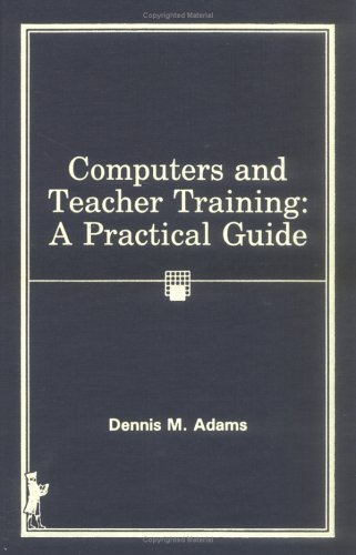 Beispielbild fr Computers and Teacher Training : A Practical Guide zum Verkauf von Better World Books