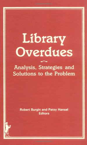 Stock image for Library Overdues: Analysis, Strategies, and Solutions to the Problem for sale by ThriftBooks-Dallas