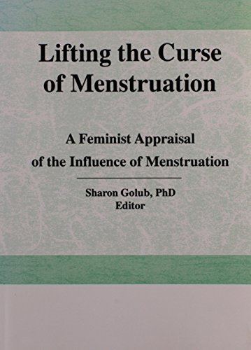 Stock image for Lifting the Curse of Menstruation: A Feminist Appraisal of the Influence of Menstruation on Women's Lives. for sale by Boojum and Snark Books