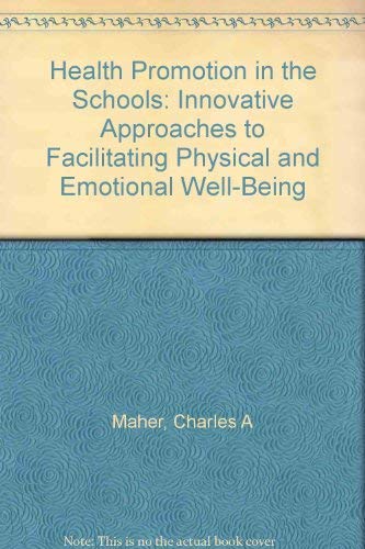 Health Promotion in the Schools: Innovative Approaches to Facilitating Physical and Emotional Well-Being (9780866564281) by Maher, Charles A; Zins, Joseph; Wagner, Donald I