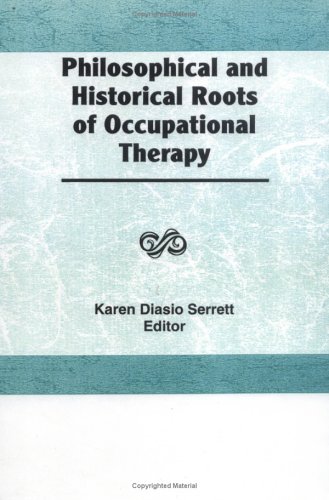 9780866564564: Philosophical and Historical Roots of Occupational Therapy