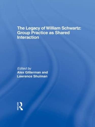 Stock image for The Legacy of William Schwartz: Group Practice as Shared Interaction for sale by Midtown Scholar Bookstore