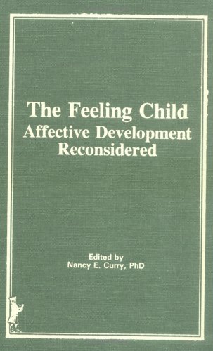 The Feeling Child: Affective Development Reconsidered (9780866565554) by Frank, Mary; Curry, Nancy E