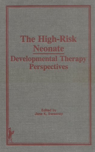 Stock image for The High-Risk Neonate: Developmental Therapy Perspectives (Physical & Occupational Therapy in Pediatrics) for sale by HPB-Red