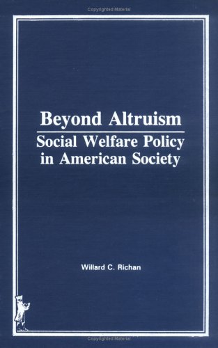 Stock image for Beyond Altruism: Social Welfare Policy in American Society for sale by Book Dispensary