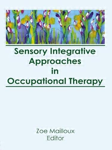 Stock image for Sensory Integrative Approaches in Occupational Therapy for sale by Blackwell's