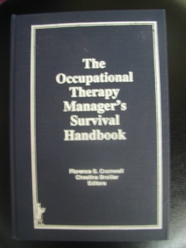 Stock image for The Occupational Therapy Managers' Survival Handbook: A Case Approach to Understanding the Basic Functions of Management for sale by Chiron Media