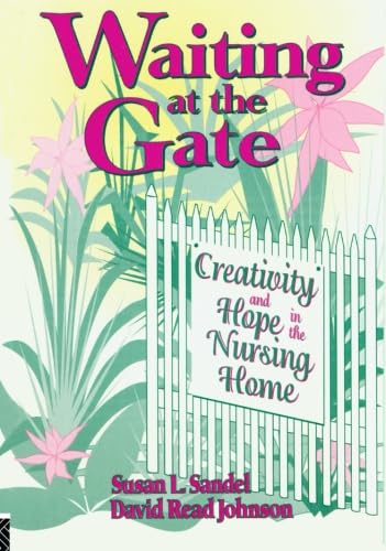 Beispielbild fr Waiting at the gate creativity and hope in the nursing home (Activities, Adaptation, & Aging Ser.)) zum Verkauf von WorldofBooks