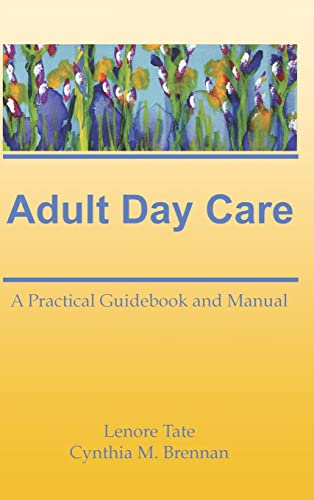 Stock image for Adult Day Care: A Practical Guidebook and Manual (Activities, Adaptation & Aging) for sale by Chiron Media
