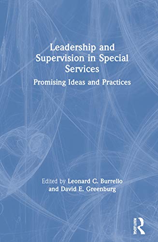 Leadership and Supervision in Special Services: Promising Ideas and Practices (9780866567251) by Maher, Charles A; Greenburg, David E; Burrello, Leonard