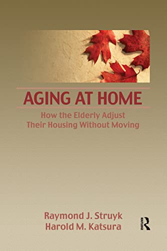 Imagen de archivo de AGING AT HOME: How the Elderly Adjust Their Housing Without Moving. a la venta por Nelson & Nelson, Booksellers