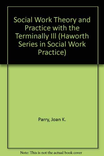 Social Work Theory and Practice With The Terminally Ill