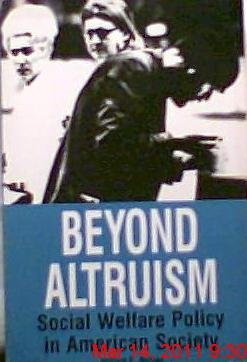 Stock image for Beyond Altruism: Social Welfare Policy in American Society for sale by Redux Books