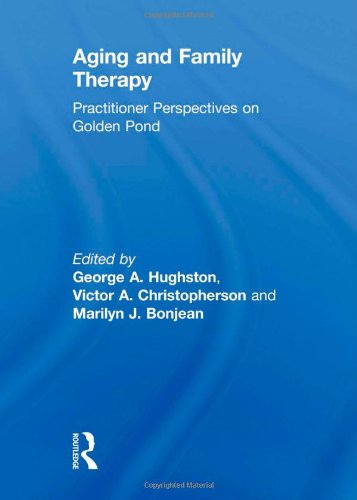 Beispielbild fr Aging and Family Therapy : Practitioner Perspectives on Golden Pond zum Verkauf von Better World Books